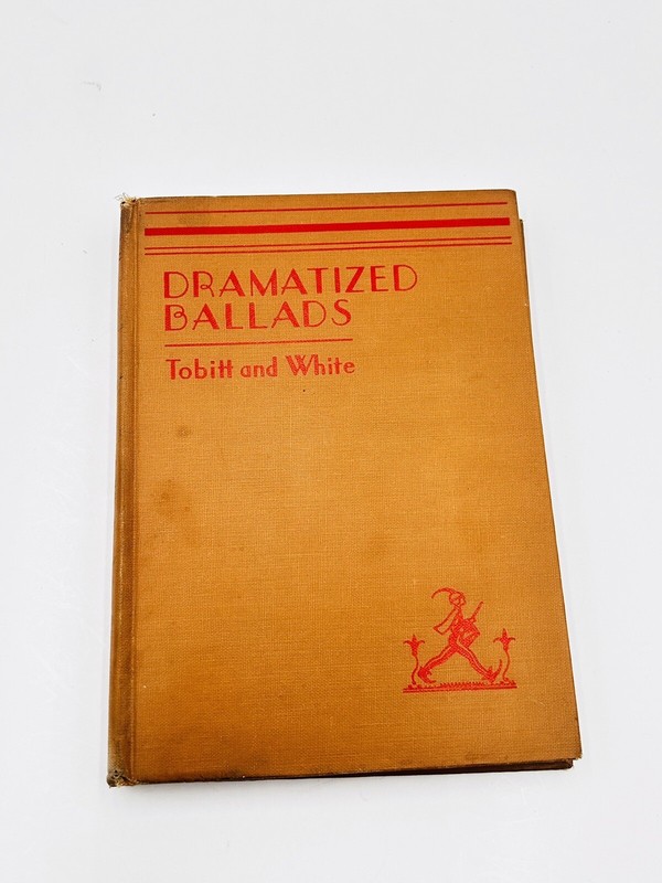 Dramatized Ballads By Alice M.G. White & Janet E Tobitt 1946 HC 4th Print Good