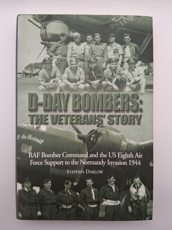 D-Day Bombers: the Veterans’ Story: RAF Bomber Command & the US Eighth Air Force