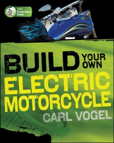 Build Your Own Electric Motorcycle by Vogel, Carl