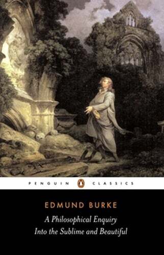 A Philosophical Enquiry Into the Sublime and Beautiful: And Other Pre by Burke