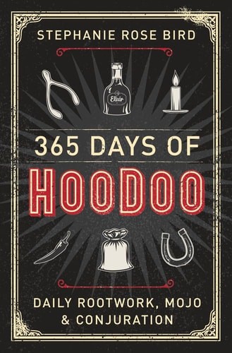 365 Days of Hoodoo: Daily Rootwork, Mojo & Conjuration, New Books