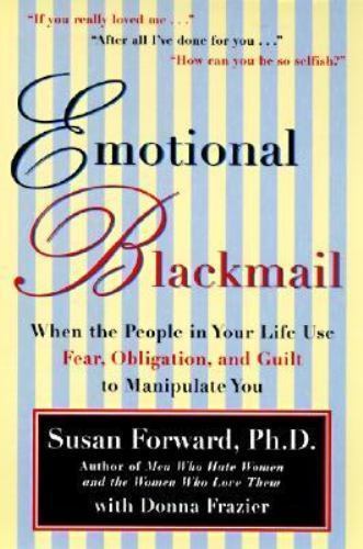 Emotional Blackmail: When the People in- Susan Forward, 9780060928971, paperback