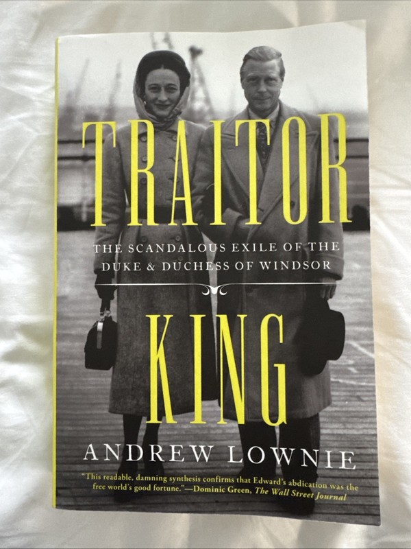 Traitor King: The Scandalous Exile of the Duke and Duchess of Windsor