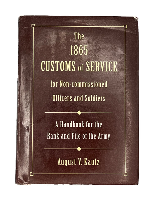 1865 Customs of Service for Non-Commissioned Officers and Soldiers 2001 HCDJ
