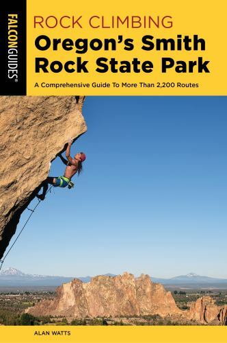 Rock Climbing Oregon’s Smith Rock State Park : A Comprehensive Guide to More …