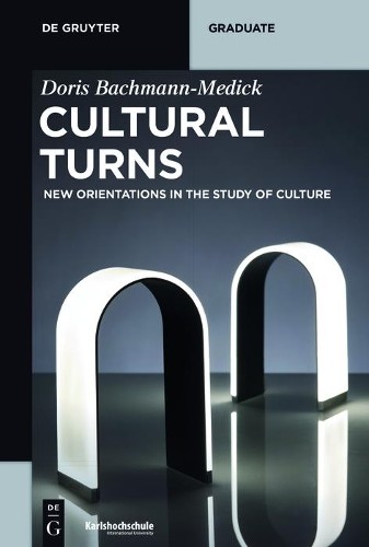 Doris Bachmann-Medick Cultural Turns (Paperback) De Gruyter Textbook (UK IMPORT)