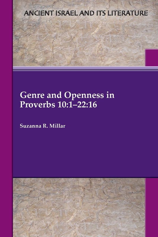 Genre and Openness in Proverbs 10:1-22:16 (Ancient Israel and Its Literature…