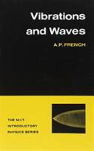 The M. I. T. Introductory Physics Ser.: Vibrations and Waves by A. P. French…