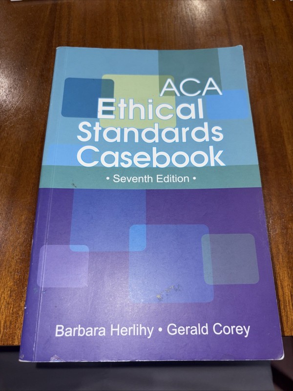 ACA Ethical Standards Casebook 7th Edition Barbara Herlihy Gerald Corey
