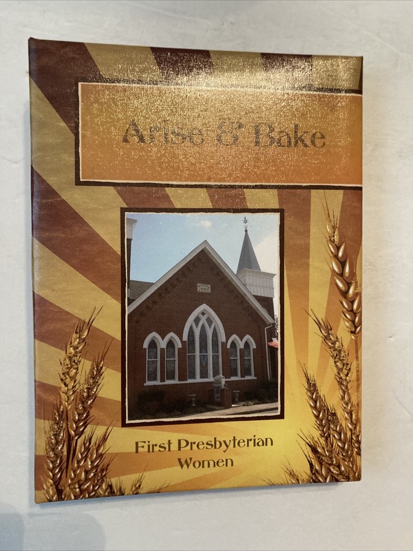 Arise & Bake First Presbyterian Women Cookbook 2010 3 Ring Binder Fundraiser