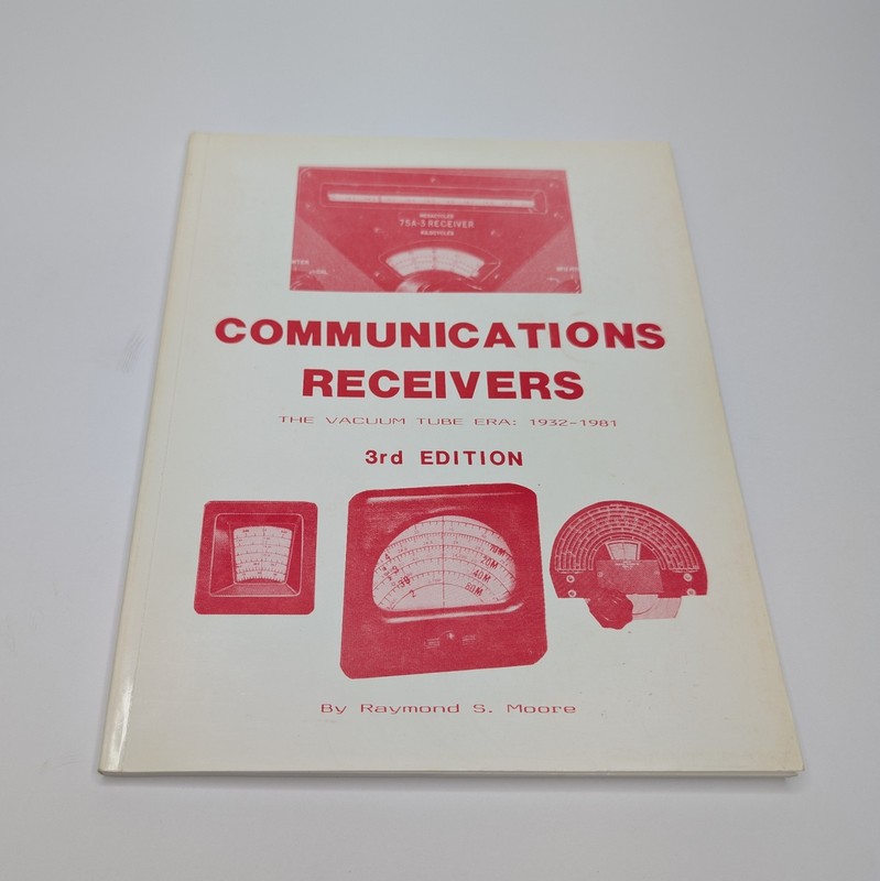 Communications Receivers – The Vacuum Tube Era: 1932-1981 by Raymond S. Moore