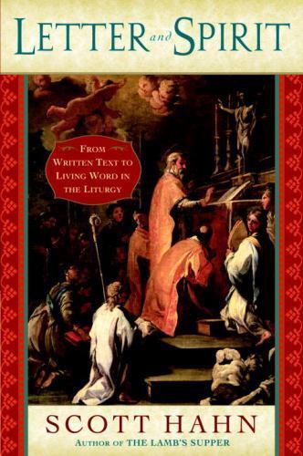 Letter and Spirit: From Written Text to Living Word in the Liturgy Hahn, Scott