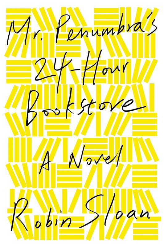 Mr. Penumbra’s 24-Hour Bookstore: A Novel – hardcover Sloan, Robin