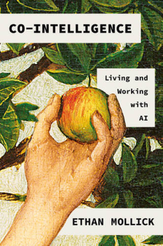 Co-Intelligence: Living and Working with AI – Hardcover – VERY GOOD