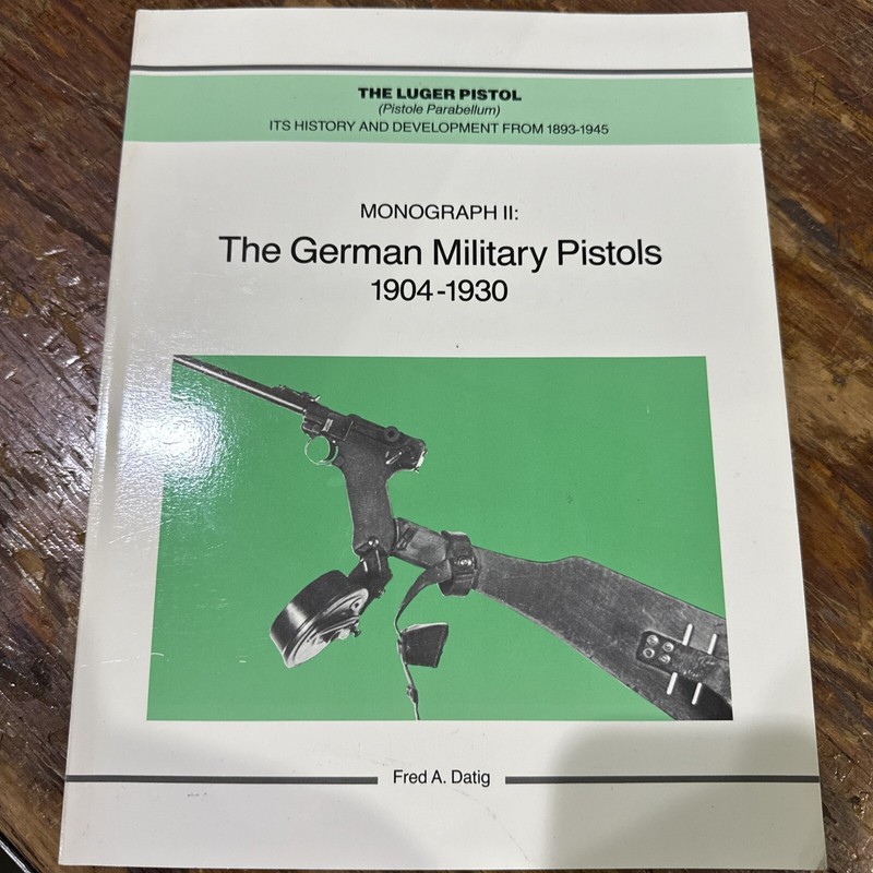 The German Military Pistols 1904-1930 By Fred Datig