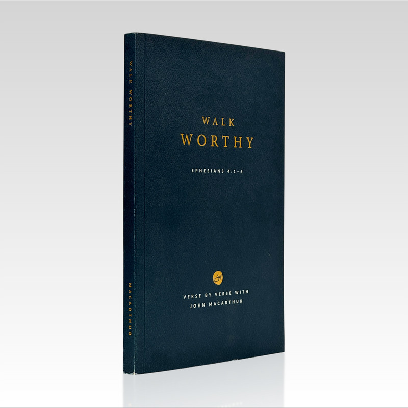 2025 JOHN MACARTHUR. Walk Worthy Ephesians 4:1-6 PB VG