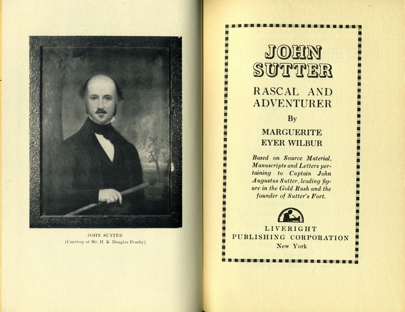 JOHN SUTTER: RASCAL AND ADVENTURER by Marguerite Eyer Wilber 1949 1st Ed. gallery