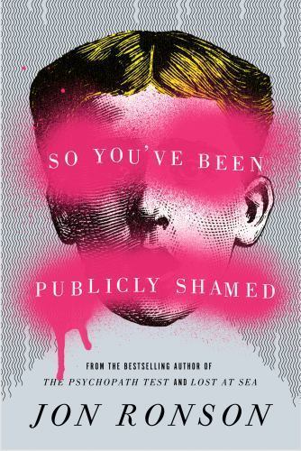 So You’ve Been Publicly Shamed by Ronson, Jon
