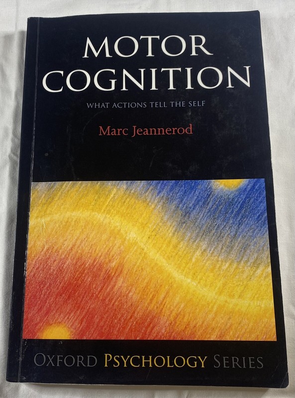 Motor Cognition : What Actions Tell to the Self Perfect Marc Jean Acceptable