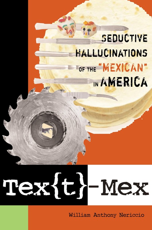Tex[t]-Mex: Seductive Hallucinations of the «Mexican» in America