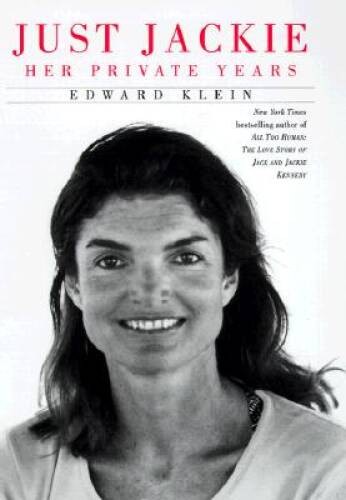 Just Jackie: Her Private Years – Hardcover By Klein, Edward – VERY GOOD