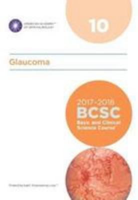 2017-2018 Basic and Clinical Science Course (BCSC), Section 10: Glaucoma