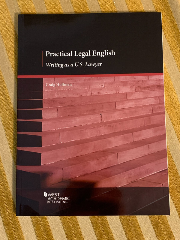 Practical Legal English Writing as a U.S. Lawyer Craig Hoffman West Academic