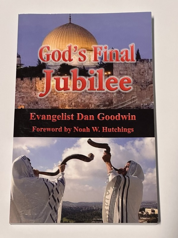 God's Final Jubilee by Evangelist Dan Goodwin