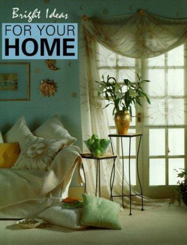 Bright Ideas for Your Home,