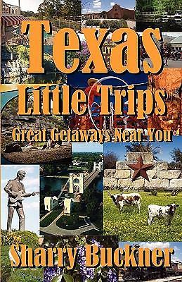 Texas Little Trips: Great Getaways Nea- 9781933177199, Sharry Buckner, paperback