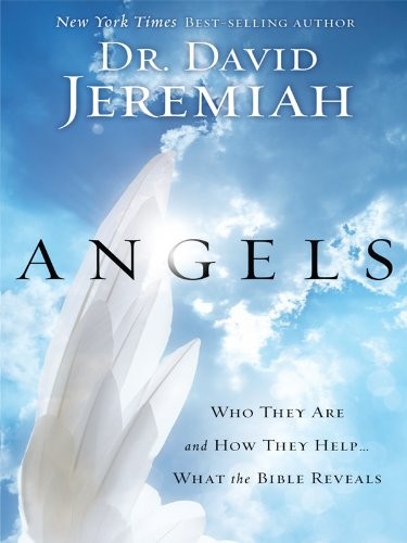 Angels: Who They Are and How They Help…What the Bible Reveals (Christian L…