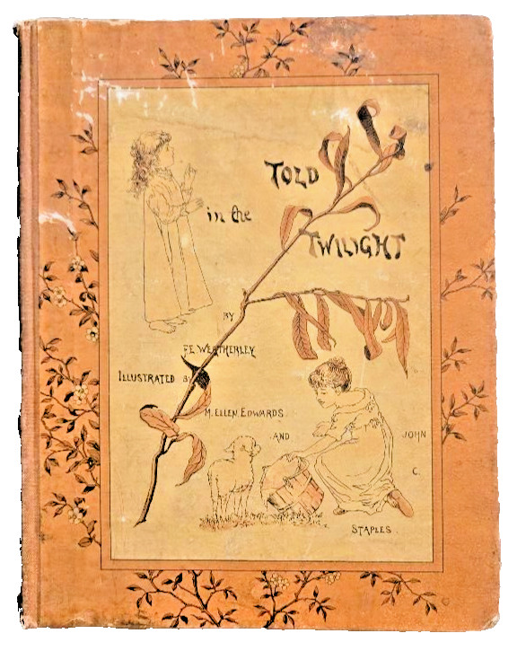 Told in the Twilight by F.E. Weatherley, Illustrated 1883 Children’s Book