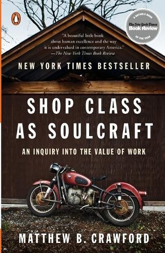 Shop Class as Soulcraft: An Inquiry…, Crawford, Matth