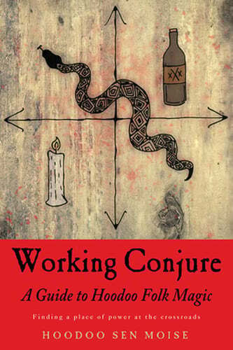 Working Conjure: A Guide to Hoodoo Folk Magic by Hoodoo Sen Moise: Used
