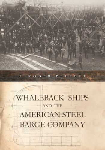 Whaleback Ships and the American Steel Barge Company (Great Lakes Books)