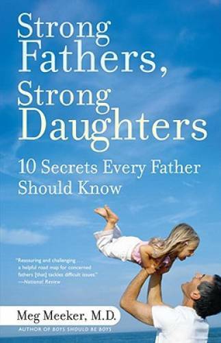 Strong Fathers, Strong Daughters: 10 Secrets Every Father Should Know – GOOD