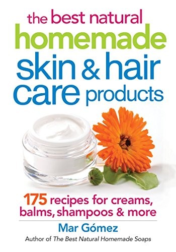 The Best Natural Homemade Skin and Hair Care Products by Mar Gomez