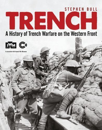 Trench: A History of Trench Warfare on the Western Front (General Military) pa