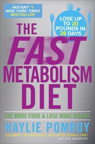 The Fast Metabolism Diet: Eat More Food and Lose More Weight by Pomroy, Haylie