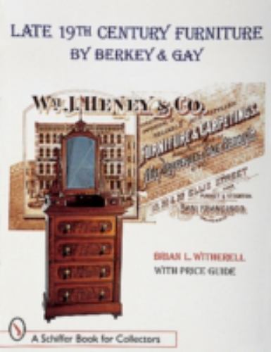 Late 19th Century Furniture by Berkey & Gay (A Schiffer Book for Collectors) – W