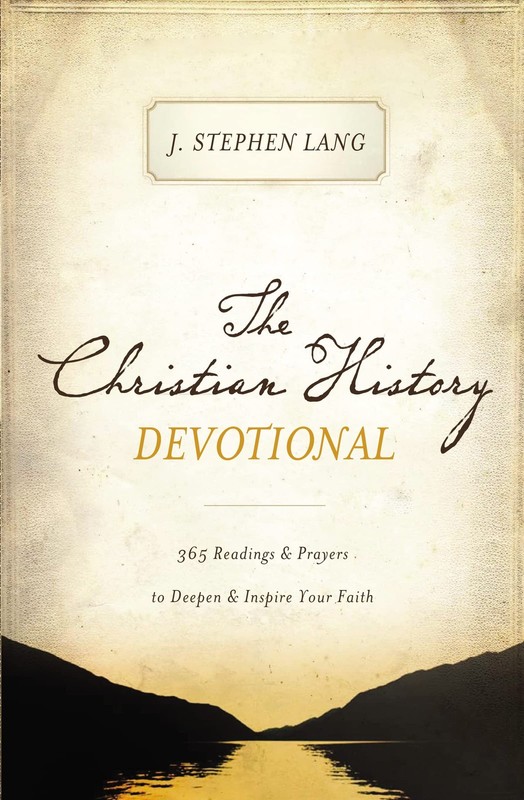 The Christian History Devotional: 365 Readings and Prayers to …