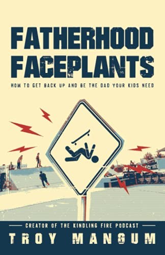 Fatherhood Faceplants: How to – VERY GOOD