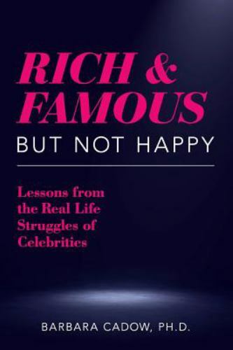 Rich & Famous but not Happy: Lessons from the Real Life Struggles of Celebri…