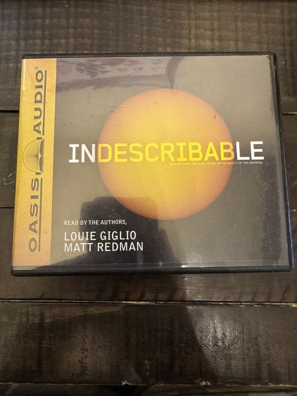 Indescribable : Encountering the Glory of God in the Beauty of the Universe