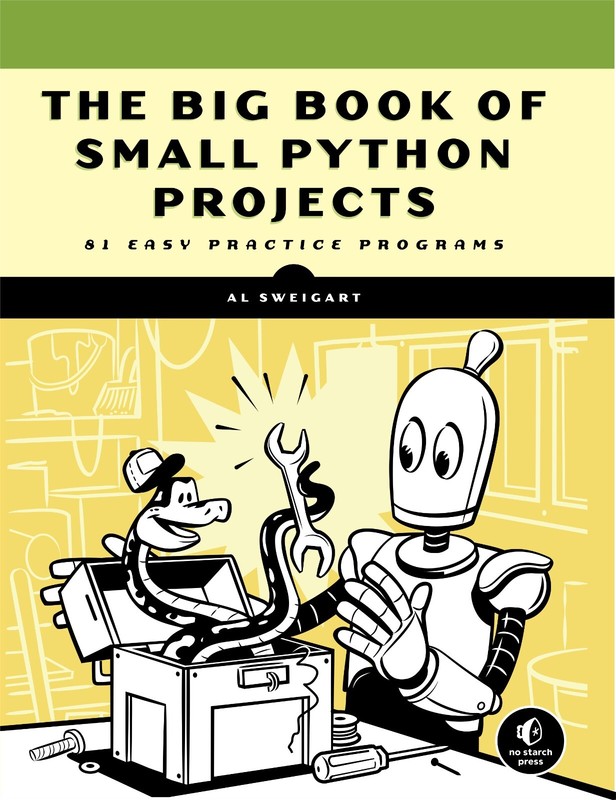 The Big Book of Small Python Projects: 81 Easy Practice Programs