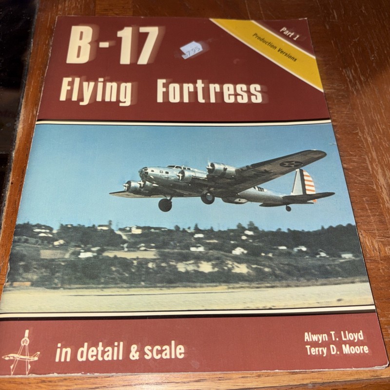 B-17 Flying Fortress in Detail and Scale, Part 1, Production Versions Lloyd, Al