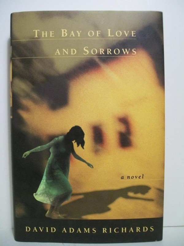 The Bay of Love and Sorrows – hardcover Richards, David Adams