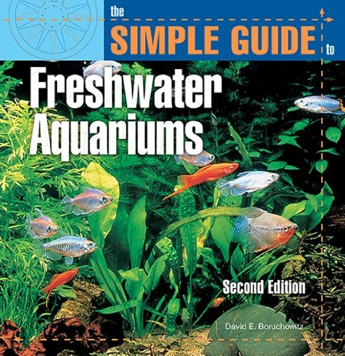The Simple Guide to Freshwater Aqua…, David E. Boruch