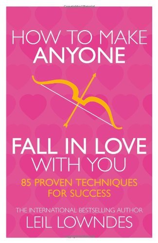 How to Make Anyone Fall in Love With You By Leil Lowndes. 978072