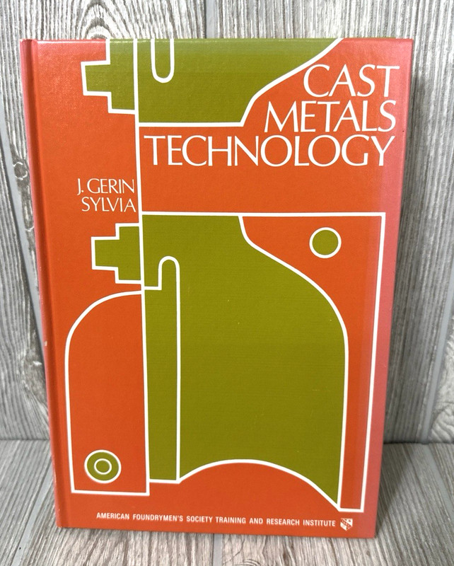 Cast Metals Technology J. Gerin Sylvia Hardcover Book 1972 1st Ed. Foundrymen’s